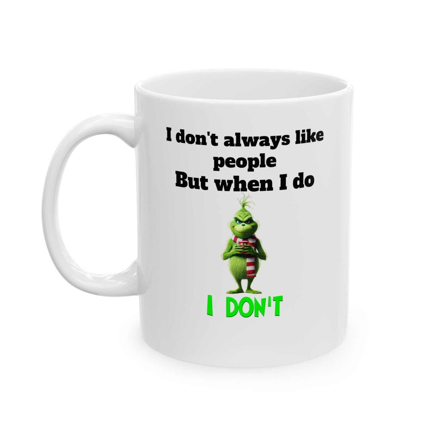 I don't always like people Ceramic Mug, (11oz, 15oz)