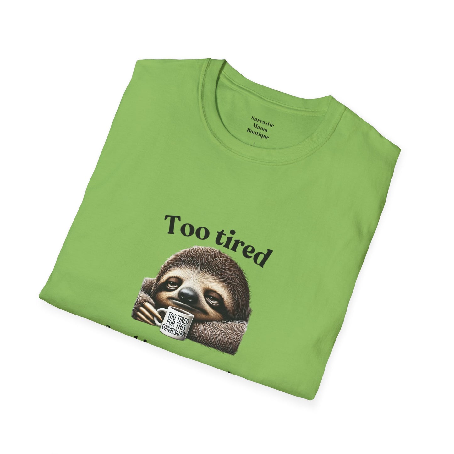 Too tired funny T-Shirt