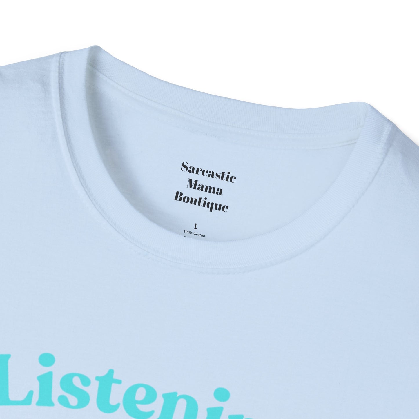 Listening.... funny T-Shirt