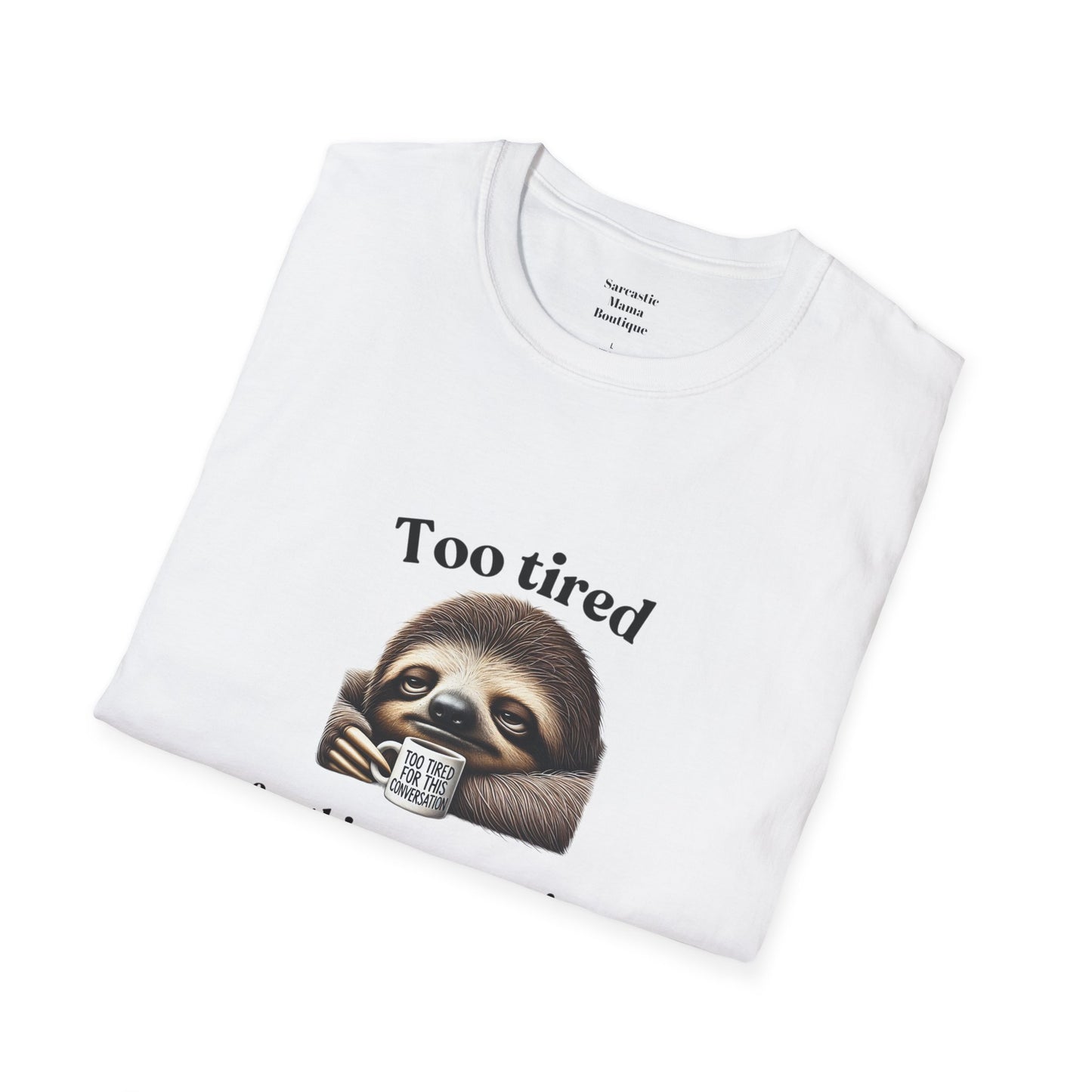 Too tired funny T-Shirt