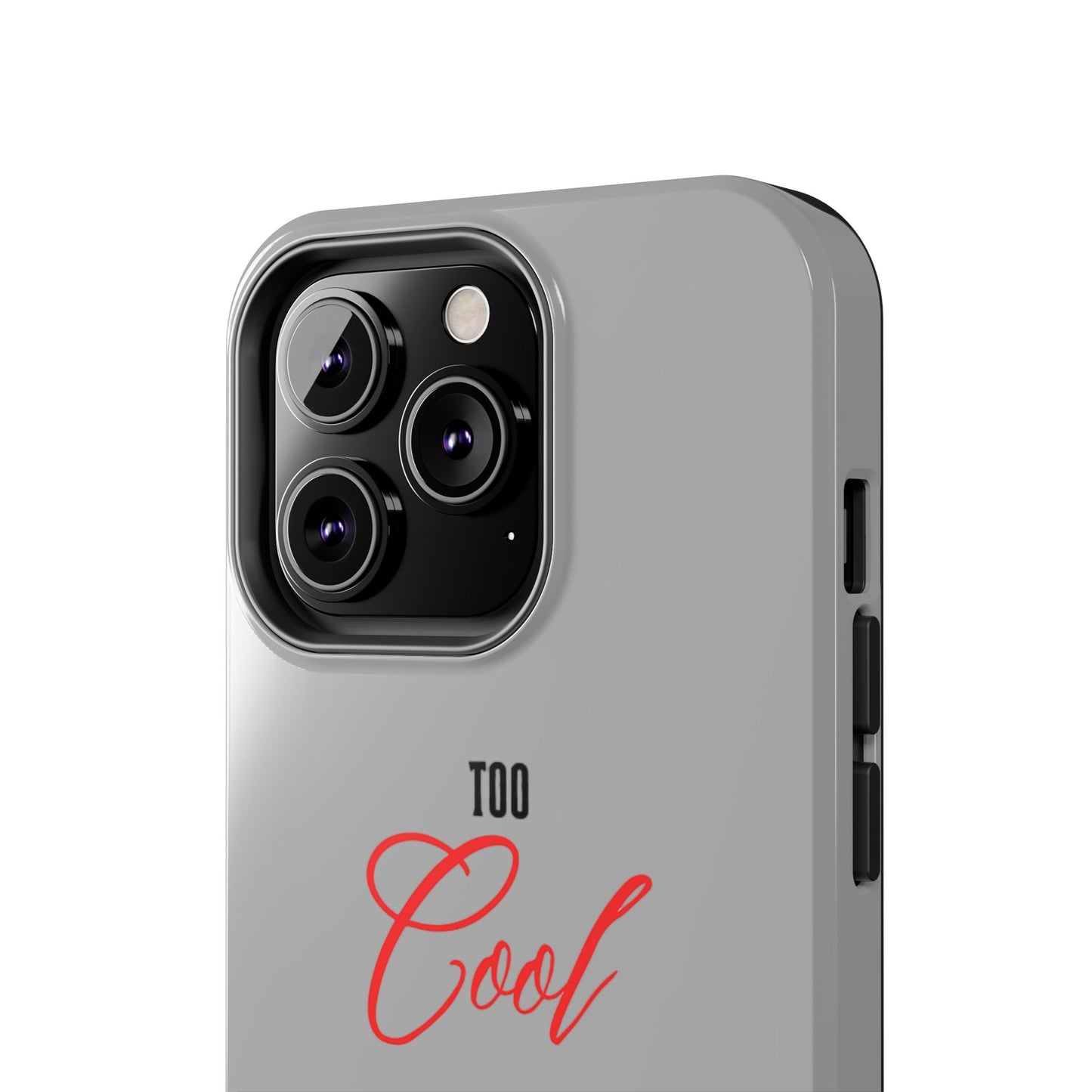 Too cool Tough Phone Cases