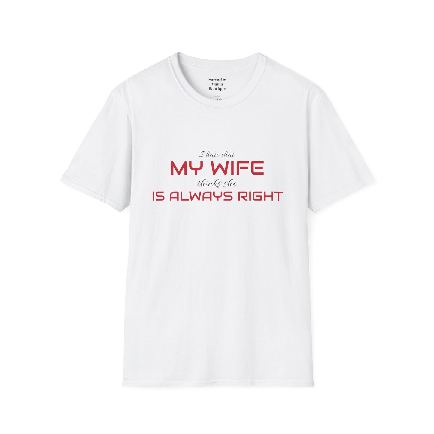 My wife is always right funny  T-Shirt