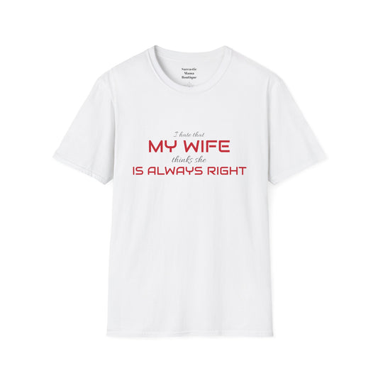 My wife is always right funny  T-Shirt