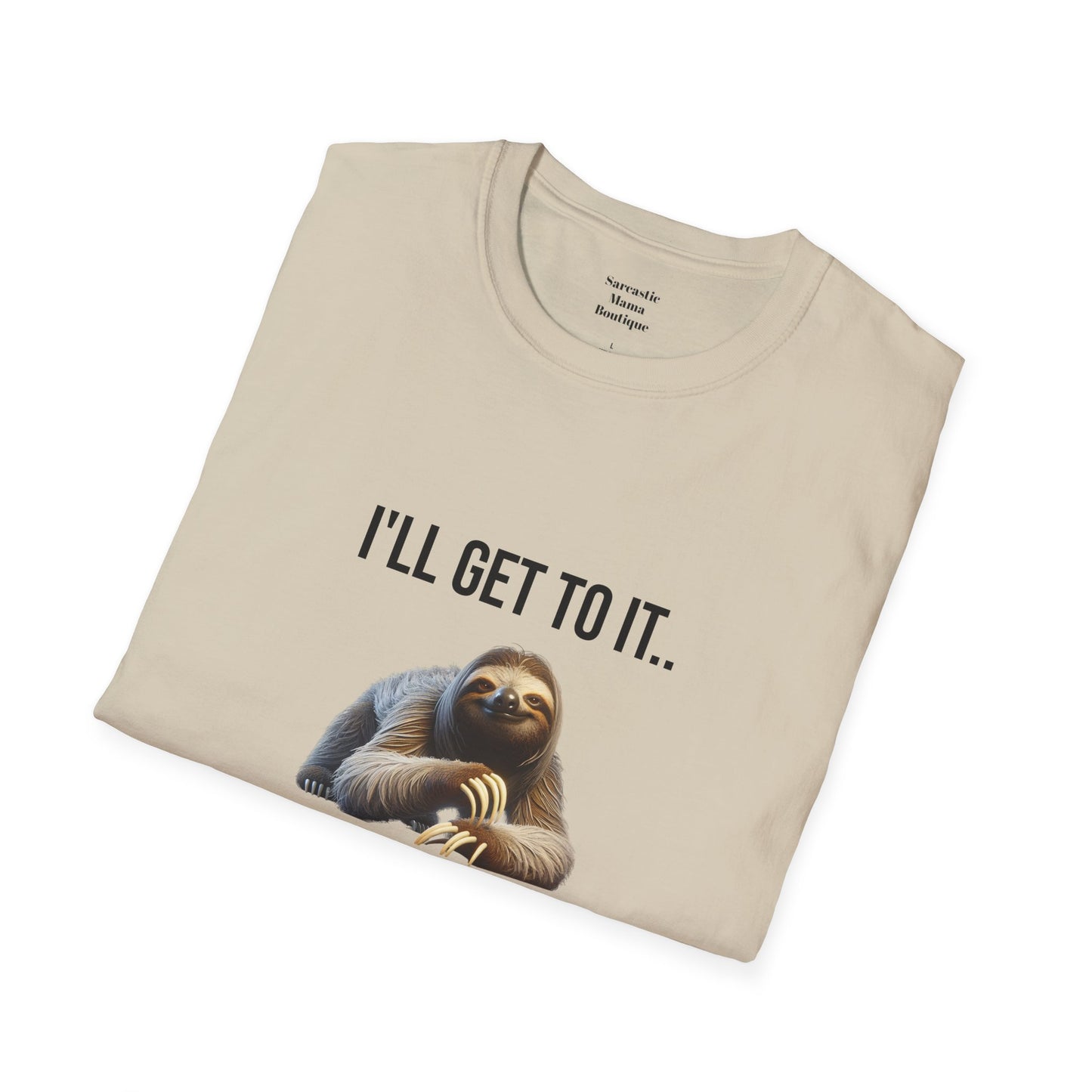 I'll get to it funny T-Shirt