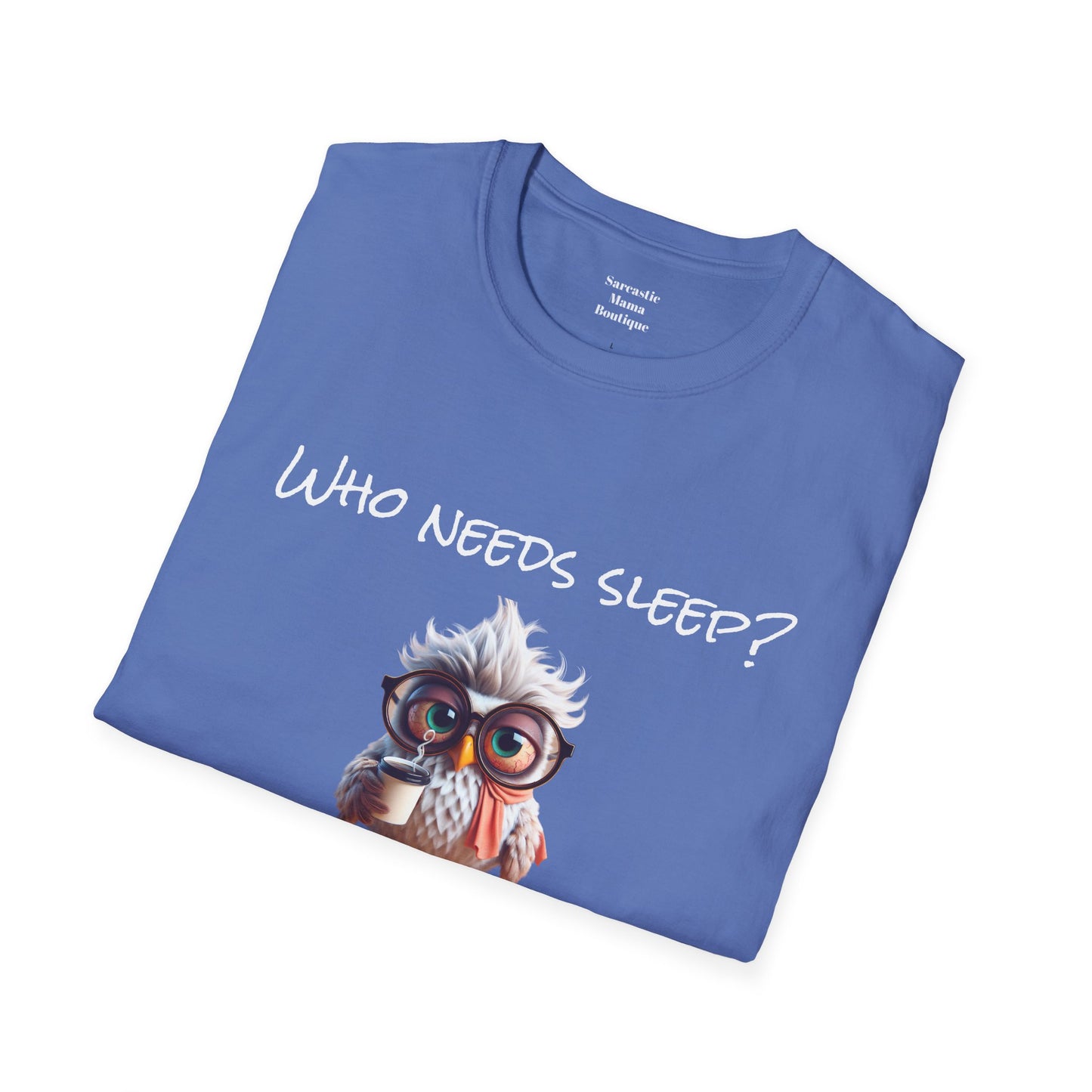 Who needs sleep funny T-Shirt