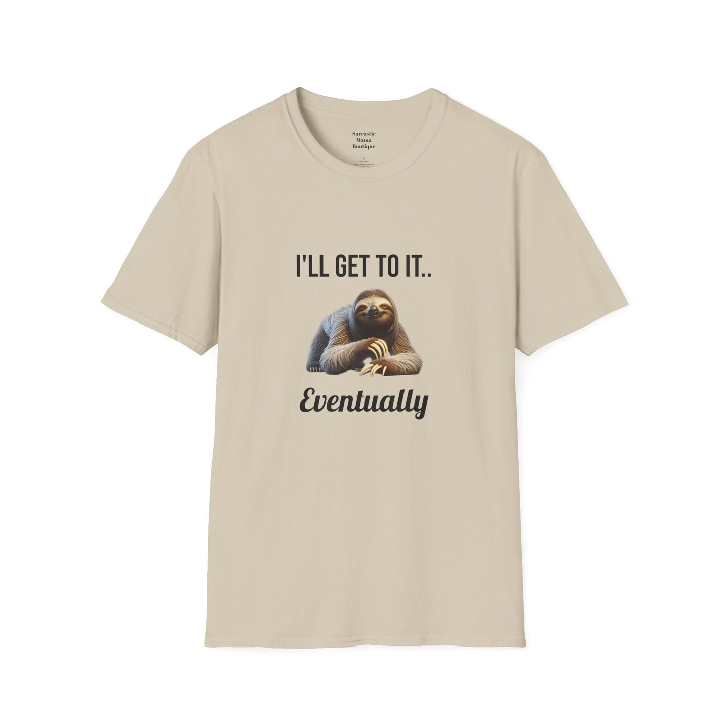 I'll get to it funny T-Shirt