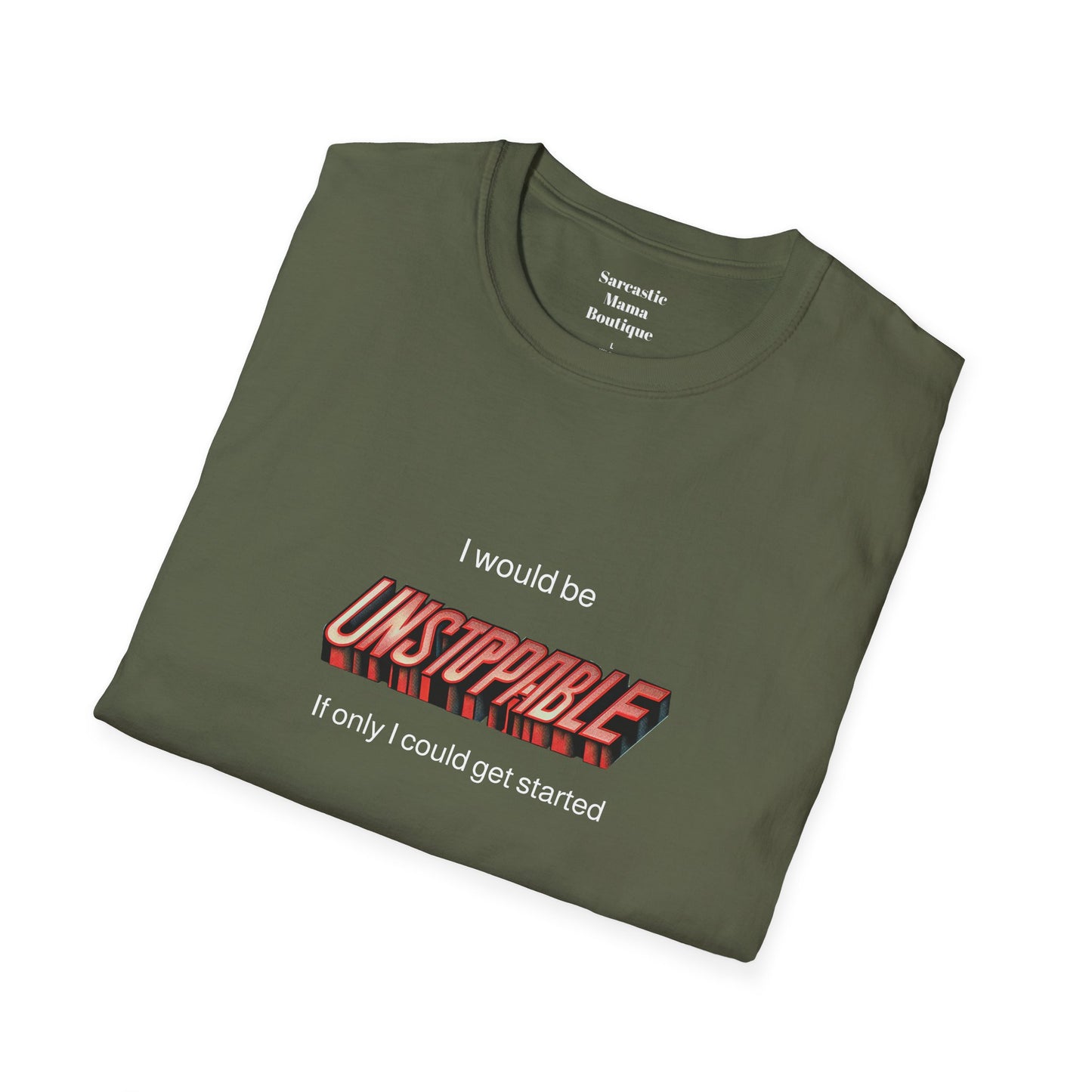 Unstoppable funny T-Shirt