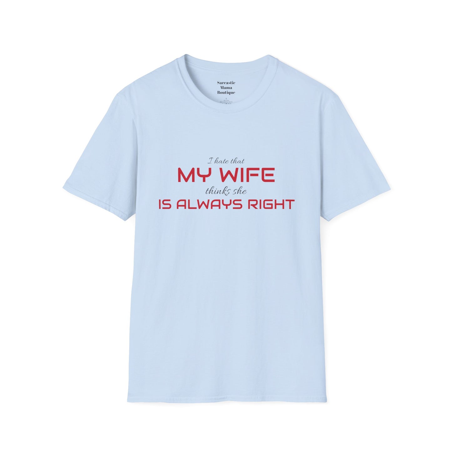 My wife is always right funny  T-Shirt