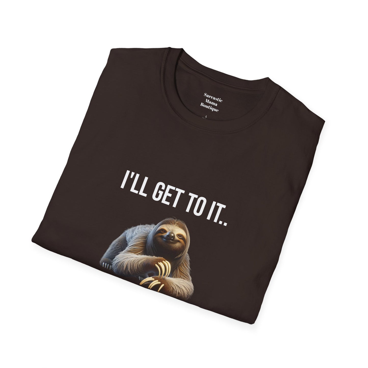 I'll get to it funny T-Shirt