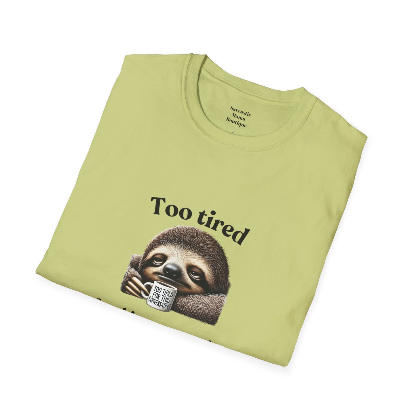 Too tired funny T-Shirt