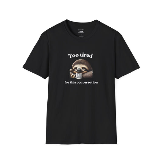 Too tired sloth funny T-Shirt