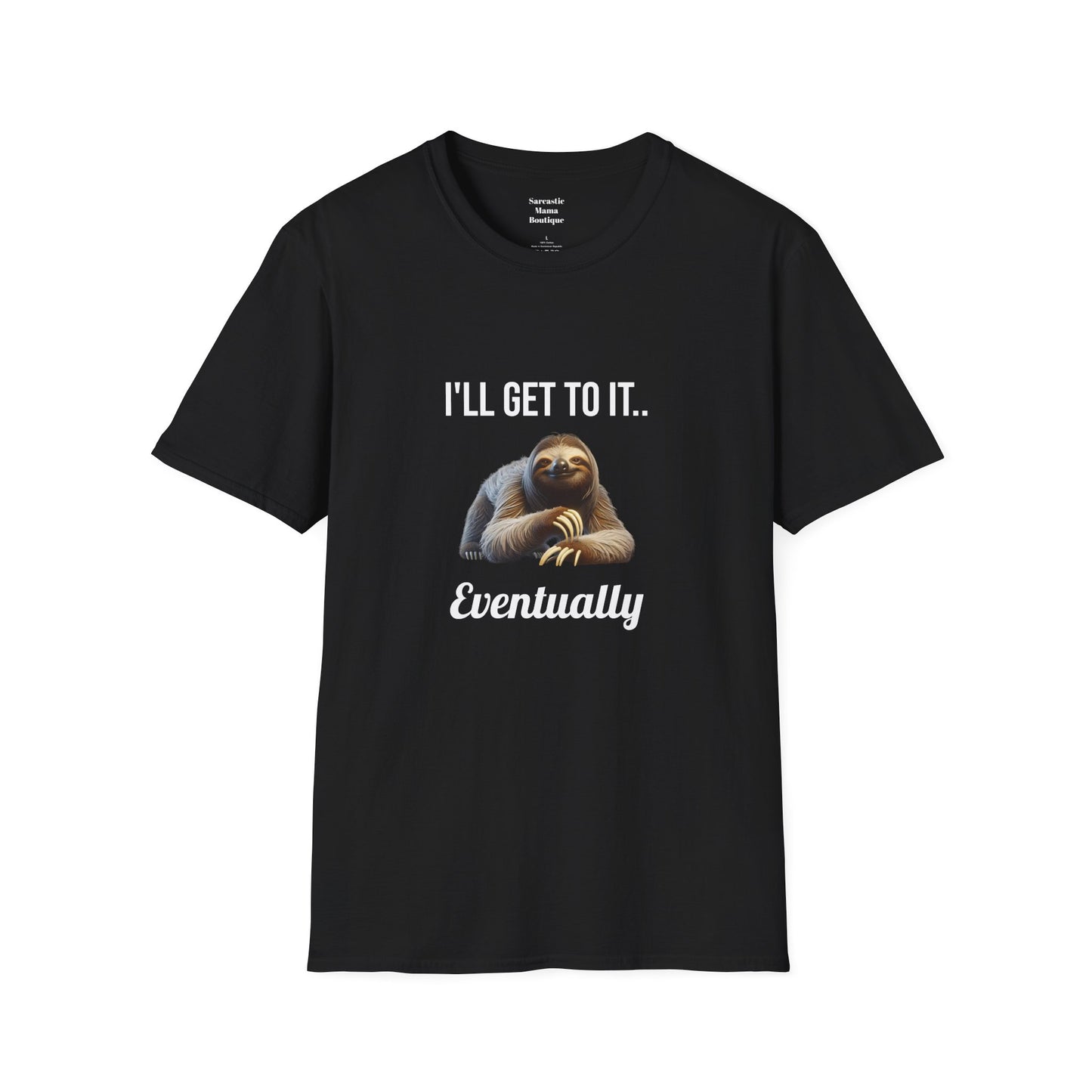 I'll get to it funny T-Shirt