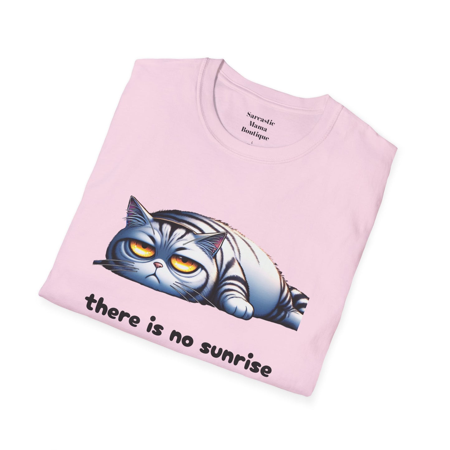 There is no sunrise  funny T-Shirt